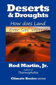 Title: Deserts & Droughts: How Does Land Ever Get Water, Author: Rod Martin