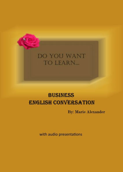 Do You Want to Learn ... Business English Conversation?