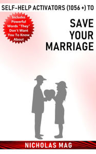 Title: Self-Help Activators (1056 +) to Save Your Marriage, Author: Nicholas Mag