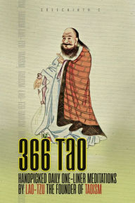 Title: 366 Tao: Handpicked Daily One-liner Meditations by Lao-Tzu, the founder of Taoism, Author: Sreechinth C