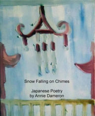 Title: Snow Falling on Chimes, Author: Annie Dameron