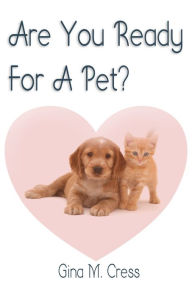 Title: Are You Ready For A Pet?, Author: Gina Cress