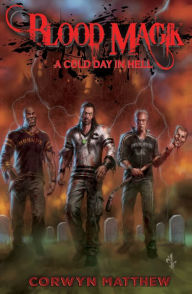 Title: Blood Magik: A Cold Day In Hell, Author: Corwyn Matthew