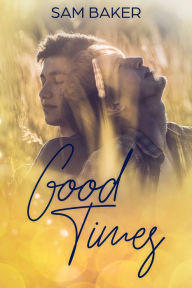 Title: Good Times, Author: Sam Baker