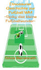Spiky das kleine Fussballwunder: Eine Dinosaurier Geschichte zur Fussball WM
