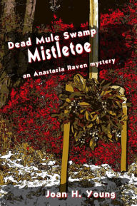 Title: Dead Mule Swamp Mistletoe, Author: Joan H. Young
