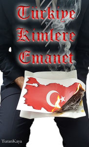 Title: Türkiye Kimlere Emanet, Author: Turan Kaya