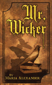 Title: Mr. Wicker, Author: Maria Alexander