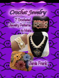Title: Crochet Jewelry: Seven Crocheted Jewelry Patterns to Make, Author: Janis Frank