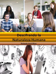 Title: Descifrando la Naturaleza Humana, Author: Rolando José Olivo