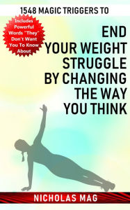 Title: 1548 Magic Triggers to End Your Weight Struggle by Changing the Way You Think, Author: Nicholas Mag