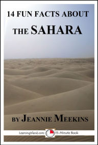 Title: 14 Fun Facts About the Sahara, Author: Jeannie Meekins