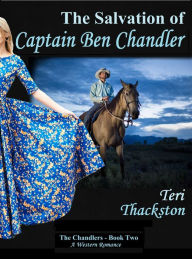 Title: The Salvation of Captain Ben Chandler, Author: Teri Thackston