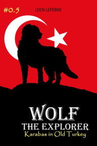 Title: Wolf, the Explorer #0.5 (Karabas in Old Turkey), Author: Leen Lefebre