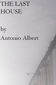 Title: The Last House, Author: Antonio Albert