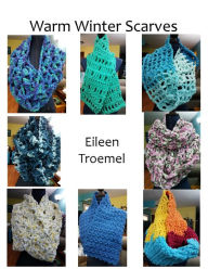 Title: Warm Winter Scarves, Author: Eileen Troemel