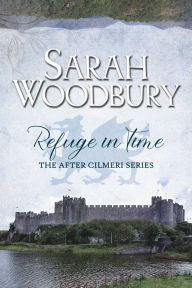 Title: Refuge in Time, Author: Sarah Woodbury