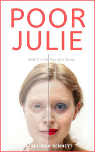 Title: Poor Julie (Book 2 in the Trust Julie Series), Author: Belinda Bennett