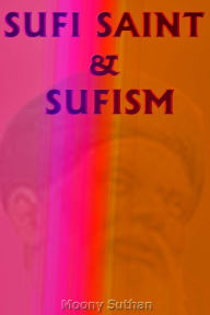 Title: Sufi Saint and Sufism, Author: Moony Suthan