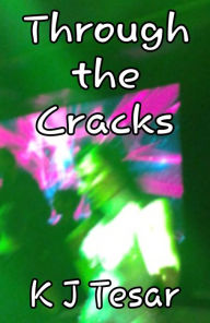 Title: Through the Cracks, Author: K. J. Tesar
