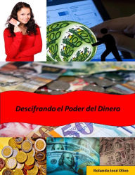Title: Descifrando el Poder del Dinero, Author: Rolando José Olivo