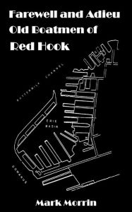 Title: Farewell and Adieu Old Boatmen of Red Hook, Author: Mark Morrin