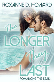 Title: The Longer They Last, Author: Roxanne D Howard
