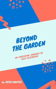 Title: Beyond the Garden, Author: Fatih Canitez