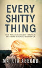 Every Shitty Thing: One Woman's Journey Through Brother's, Betrayals and Botox