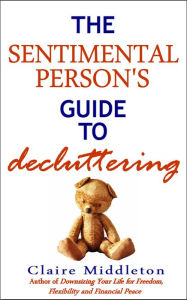 Title: The Sentimental Person's Guide to Decluttering, Author: Claire Middleton