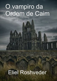 Title: O vampiro da Ordem de Caim, Author: Eliel Roveder