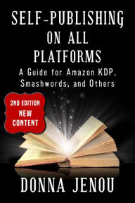Title: Self-Publishing On All Platforms: A Guide for Amazon KDP, Smashwords, and Others, Author: Donna Jenou