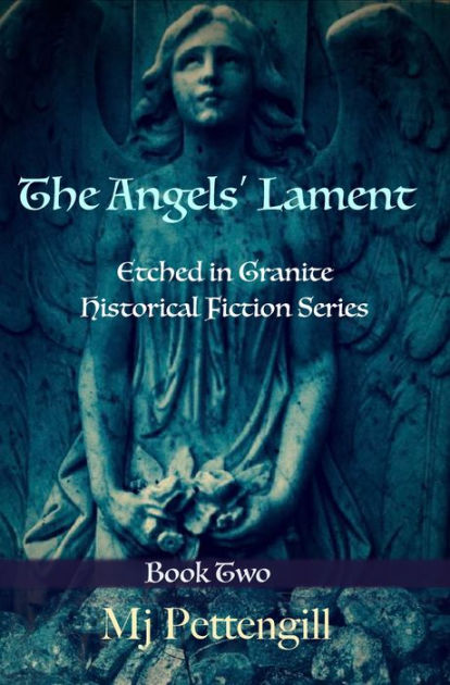 The Angels' Lament: Etched in Granite Historical Fiction Series - Book ...