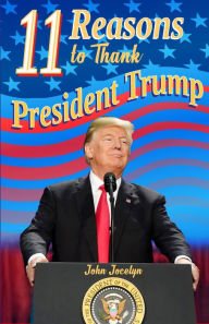 Title: 11 Reasons to Thank President Trump, Author: John Jocelyn