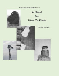 Title: A Heart For Him To Find, Author: Kay Edwards