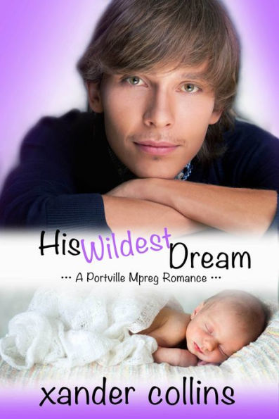 His Wildest Dream: A Portville Mpreg Romance