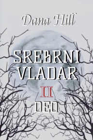 Title: Srebrni vladar: drugi deo, Author: Dana Hill