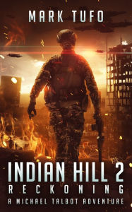 Title: Indian Hill 2: Reckoning A Michael Talbot Adventure, Author: Mark Tufo
