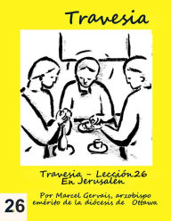 Title: Travesia: Lección 26 En Jerusalén, Author: Marcel Gervais