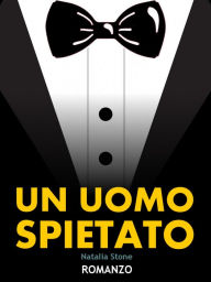 Title: Un uomo spietato, Author: Natalia Stone