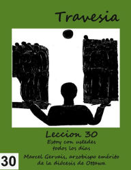 Title: Travesia: Lección 30 - Estoy con ustedes todos los días, Author: Marcel Gervais
