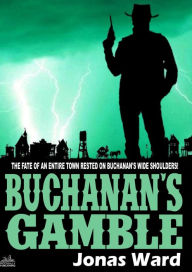 Title: Buchanan 3: Buchanan's Gamble (A Buchanan Western), Author: Jonas Ward