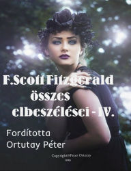 Title: F. Scott Fitzgerald összes elbeszélései IV. kötet Fordította Ortutay Péter, Author: Ortutay Peter