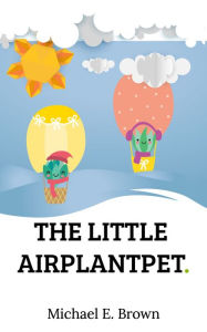 Title: The Little AirPlantPet, Author: Michael E. Brown