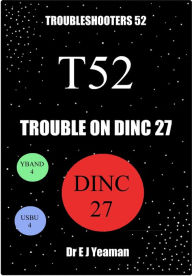 Title: Trouble on Dinc 27 (Troubleshooters 52), Author: Dr E J Yeaman