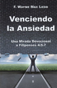 Title: Venciendo la Ansiedad, Author: F. Wayne Mac Leod