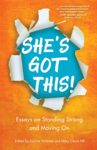 Title: She's Got This! Essays on Standing Strong and Moving On, Author: Joanne Hartman