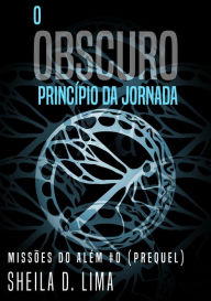 Title: O obscuro princípio da jornada: Missões do Além #0 (Prequel), Author: Sheila D. Lima