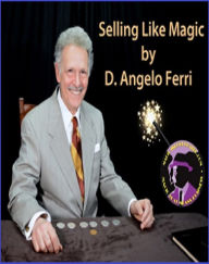 Title: Selling Like Magic, Author: D. Angelo Ferri