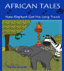 African Tales: How Elephant Got His Long Trunk